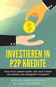 Download Investieren in P2P Kredite: Was man wissen sollte, wie man Fehler vermeidet und erfolgreich investiert (German Edition) pdf, epub, ebook