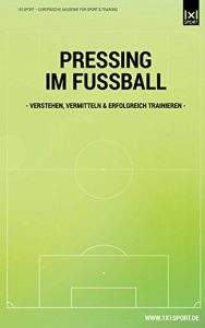 Download Pressing im Fussball: Pressing verstehen, vermitteln, trainieren & erfolgreich umsetzen (German Edition) pdf, epub, ebook