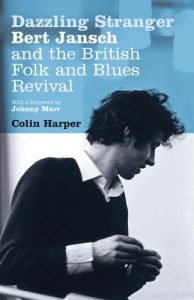 Download Dazzling Stranger: Bert Jansch and the British Folk and Blues Revival pdf, epub, ebook