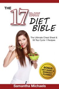 Download 17 Day Diet Bible: The Ultimate Cheat Sheet & 50 Top Cycle 1 Recipes (With Diet Diary & Workout Planner) pdf, epub, ebook