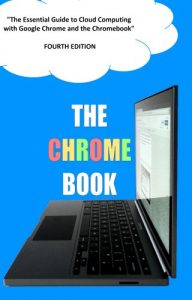 Download The Chrome Book (Fourth Edition): The Essential Guide to Cloud Computing with Google Chrome and the Chromebook pdf, epub, ebook