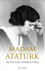 Download Madam Atatürk: The First Lady of Modern Turkey pdf, epub, ebook