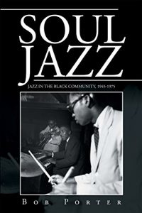 Download Soul Jazz: Jazz in the Black Community, 1945-1975 pdf, epub, ebook