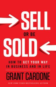 Download Sell or Be Sold: How to Get Your Way in Business and in Life pdf, epub, ebook