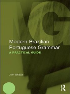 Download Modern Brazilian Portuguese Grammar: A Practical Guide (Modern Grammars) pdf, epub, ebook