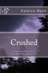 Download Crushed, An Amazing True Story of Determination and Survival pdf, epub, ebook