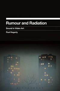 Download Rumour and Radiation: Sound in Video Art pdf, epub, ebook