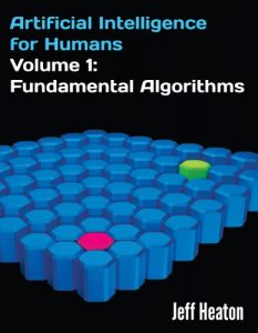 Download Artificial Intelligence for Humans, Volume 1: Fundamental Algorithms pdf, epub, ebook