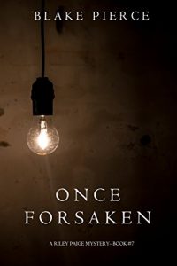 Download Once Forsaken (A Riley Paige Mystery-Book 7) pdf, epub, ebook