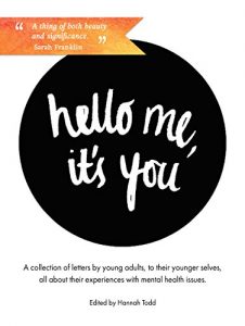 Download Hello Me, it’s You: A Collection of Letters by Young Adults about their Experiences with Mental Health pdf, epub, ebook