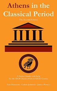 Download *NEW* Athens in the Classical Period: A reference book: Suitable for the new (2016) OCR Classical Greek GCSE qualification pdf, epub, ebook