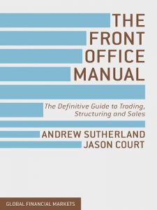 Download The Front Office Manual: The Definitive Guide to Trading, Structuring and Sales (Global Financial Markets) pdf, epub, ebook