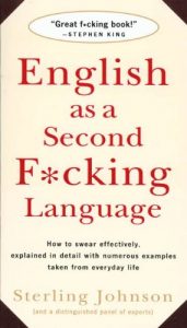 Download English as a Second F*cking Language: How to Swear Effectively, Explained in Detail with Numerous Examples Taken From Everyday Life pdf, epub, ebook