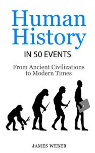 Download History: Human History in 50 Events: From Ancient Civilizations to Modern Times (World History, History Books, People History) (History in 50 Events Series Book 1) pdf, epub, ebook