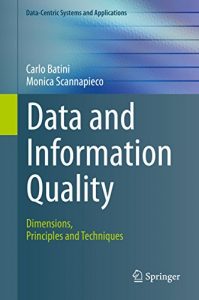 Download Data and Information Quality: Dimensions, Principles and Techniques (Data-Centric Systems and Applications) pdf, epub, ebook