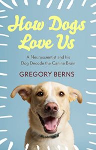 Download How Dogs Love Us: a neuroscientist and his dog decode the canine brain pdf, epub, ebook