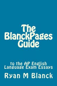 Download The BlanckPages Guide to the AP English Language Exam Essays (BlanckPages Writing Guides Book 1) pdf, epub, ebook