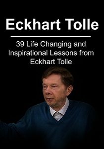 Download Eckhart Tolle:  39 Life Changing and Inspirational Lessons from Eckhart Tolle: (Echart Tolle, Happiness, Life Changing Lessons) pdf, epub, ebook