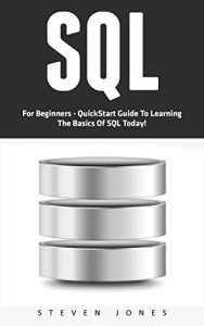 Download SQL: Quick Start Guide For Learning The Basic SQL Tools Today (SQL Course, SQL Development, SQL Books) pdf, epub, ebook