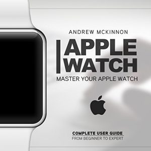 Download Apple Watch: Master Your Apple Watch – Complete User Guide From Beginner to Expert (2016 guide, ios, apps, iphone) pdf, epub, ebook