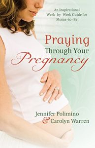 Download Praying Through Your Pregnancy: An Inspirational Week-by-Week Guide for Moms-to-Be pdf, epub, ebook