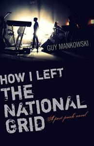 Download How I Left The National Grid: A Post-Punk Novel pdf, epub, ebook