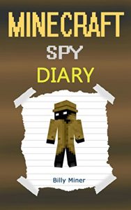 Download Minecraft: Diary of a Minecraft Spy (Minecraft Spy, Minecraft Spying, Minecraft Spies, Minecraft Books, Minecraft Diaries, Minecraft Diary, Minecraft Book for Kids) pdf, epub, ebook