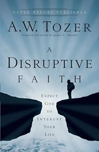 Download A Disruptive Faith: Expect God to Interrupt Your Life pdf, epub, ebook