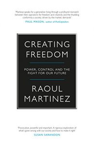 Download Creating Freedom: Power, Control and the Fight for Our Future pdf, epub, ebook