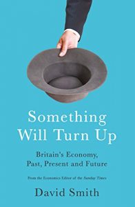 Download Something Will Turn Up: Britain’s Economy, Past, Present and Future pdf, epub, ebook