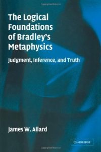 Download The Logical Foundations of Bradley’s Metaphysics: Judgment, Inference, and Truth pdf, epub, ebook