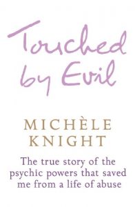 Download Touched by Evil: The True Story of the Psychic Powers That Saved Me From A Life of Abuse pdf, epub, ebook