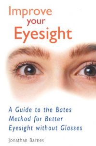 Download Improve Your Eyesight: A Guide to the Bates Method for Better Eyesight Without Glasses pdf, epub, ebook