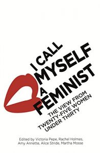 Download I Call Myself A Feminist: The View from Twenty-Five Women Under Thirty pdf, epub, ebook