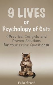 Download 9 Lives or Psychology of Cats: Practical Insights and Proven Solutions for Your Feline Questions pdf, epub, ebook