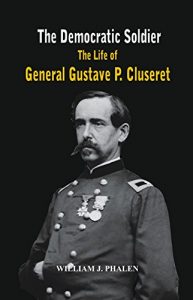 Download The Democratic Soldier: The life of General Gustave P. Cluseret pdf, epub, ebook