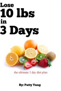 Download Lose 10lbs in 3 Days, The Ultimate 3-day Diet Plan (Diet Plan Series Book 2) pdf, epub, ebook