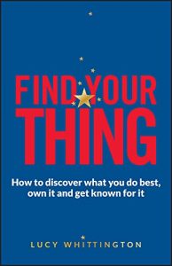 Download Find Your Thing: How to Discover What You Do Best, Own It and Get Known for It pdf, epub, ebook