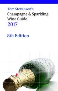 Download Tom Stevenson’s Champagne & Sparkling Wine Guide 2017 pdf, epub, ebook