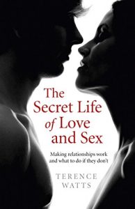 Download The Secret Life of Love and Sex: Making relationships work and what to do if they don’t pdf, epub, ebook