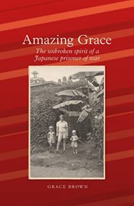 Download Amazing Grace: The unbroken spirit of a Japanese prisoner of war pdf, epub, ebook