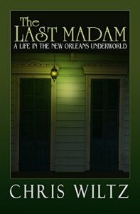 Download The Last Madam: A Life in the New Orleans Underworld pdf, epub, ebook