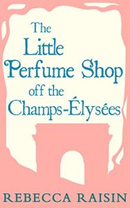 Download The Little Perfume Shop Off The Champs-Élysées (The Little Paris Collection, Book 3) pdf, epub, ebook