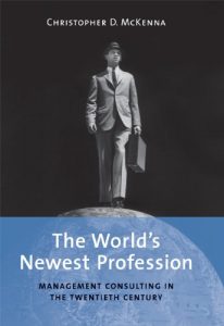 Download The World’s Newest Profession: Management Consulting in the Twentieth Century (Cambridge Studies in the Emergence of Global Enterprise) pdf, epub, ebook