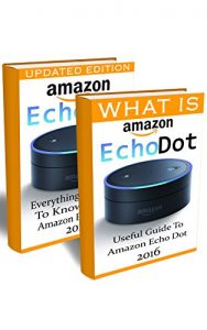 Download What is Amazon Echo Dot: Learn To Work With Amazon Echo Dot 2016 In One Day: (2nd Generation) (Amazon Echo, Dot, Echo Dot, Amazon Echo User Manual, Echo Dot ebook, Amazon Dot) pdf, epub, ebook