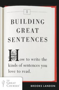 Download Building Great Sentences: How to Write the Kinds of Sentences You Love to Read (Great Courses) pdf, epub, ebook