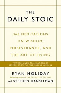 Download The Daily Stoic: 366 Meditations on Wisdom, Perseverance, and the Art of Living:  Featuring new translations of Seneca, Epictetus, and Marcus Aurelius pdf, epub, ebook