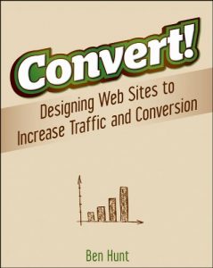 Download Convert!: Designing Web Sites to Increase Traffic and Conversion pdf, epub, ebook