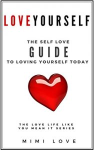 Download How to Love Yourself: The Self-Love Guide: Start Today with Affirmations and Journal Writing Exercises To Help Change Your Mindset and Finally Live Your … Love Life Like You Mean It Series Book 1) pdf, epub, ebook