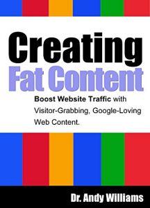 Download Creating Fat Content: Write better web content.  Boost Website Traffic with Visitor-Grabbing, Google-Loving Web Content pdf, epub, ebook